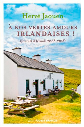 A nos vertes amours irlandaises !. (Journal d'Irlande 2008-2018)