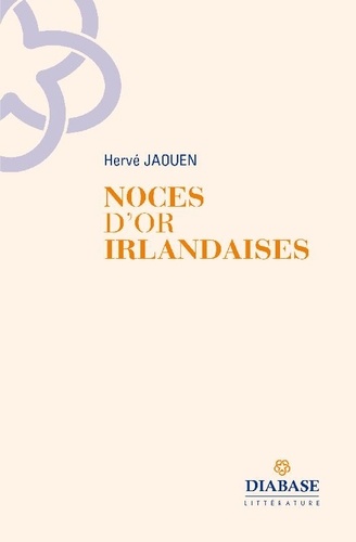 Hervé Jaouen - Noces d'or irlandaises.