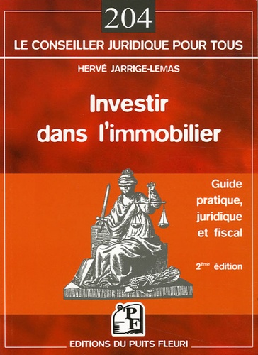 Hervé Jarrige-Lemas - Investir dans l'immobilier - Guide pratique, juridique et fiscal.