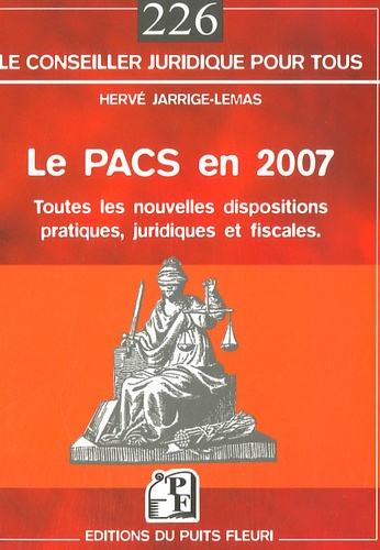 Hervé Jarrige-Lemas - Le PACS en 2007 - Les nouvelles dispositions.