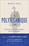Hervé Joly - A Polytechnique X 1901 - Enquête sur une promotion de polytechniciens de La Belle Epoque aux Trente Glorieuses.