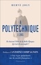 Hervé Joly - A Polytechnique X 1901 - Enquête sur une promotion de polytechniciens de La Belle Epoque aux Trente Glorieuses.