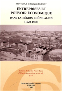 Hervé Joly et François Robert - Entreprises et pouvoir économique dans la région Rhône-Alpes (1920-1945 ).