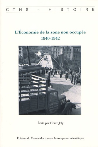 Hervé Joly - L'Economie de la zone non occupée - 1940-1942.