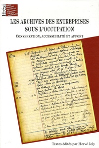 Hervé Joly - Les archives des entreprises sous l'Occupation - Conservation, accessibilité et apport.