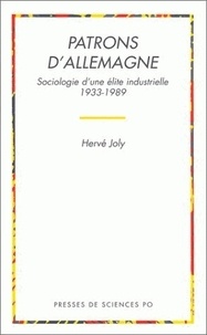Hervé Joly - Patrons D'Allemagne. Sociologie D'Une Elite Industrielle 1933-1989.
