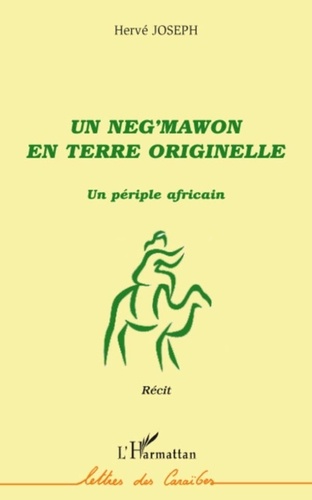Hervé Joseph - Un neg'mawon en terre originelle - Un périple africain.
