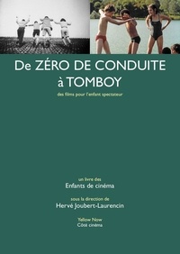 Hervé Joubert-Laurencin - De Zéro de conduite à Tomboy - Des films pour l’enfant spectateur.