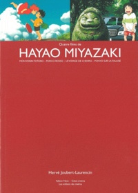 Hervé Joubert-Laurencin - Quatre films de Hayao Miyazaki - Mon voisin Totoro - Porco Rosso - Le voyage de Chihiro - Ponyo sur la falaise.
