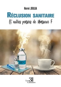 Hervé Joulia - Réclusion sanitaire - Et autres pensées de Monsieur F.