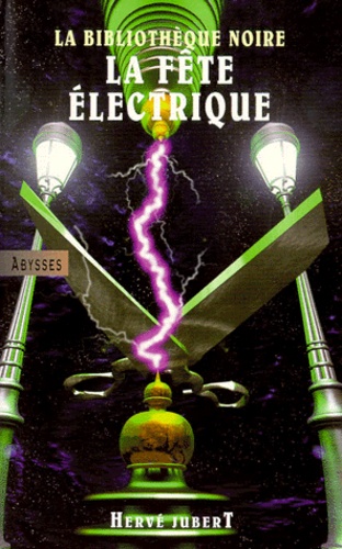 Hervé Jubert - La Bibliotheque Noire. Volume 2, La Fete Electrique.