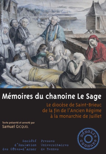 Hervé-Julien Le Sage - Mémoires du chanoine Le Sage - Le diocèse de Saint-Brieuc de la fin de l'Ancien Régime à la monarchie de Juillet.