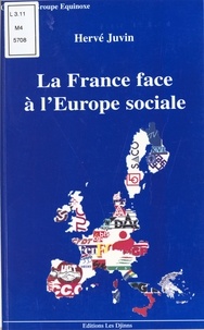Hervé Juvin - La France face à l'Europe sociale : regards sur une constitution sans nom.