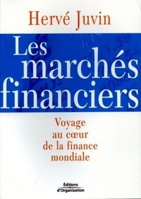 Hervé Juvin - Les marchés financiers - Voyage au coeur de la finance mondiale.