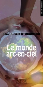 Hervé k ezin Otchoumaré - Le monde arc-en-ciel.