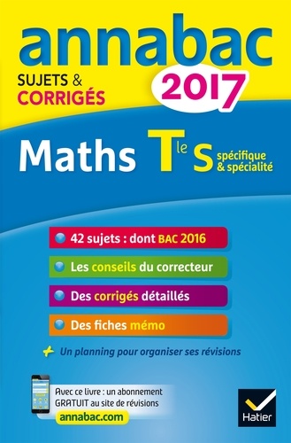 Annales Annabac 2017 Maths Tle S spécifique & spécialité. sujets et corrigés du bac Terminale S  Edition 2017