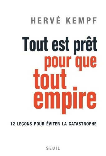 Tout est prêt pour que tout empire. Douze leçons pour éviter la catastrophe