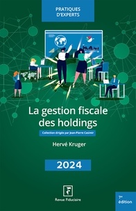Hervé Kruger - La gestion fiscale des holdings 2024.