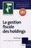 La gestion fiscale des holdings  Edition 2018