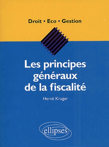 Hervé Kruger - Les Principes Generaux De La Fiscalite.