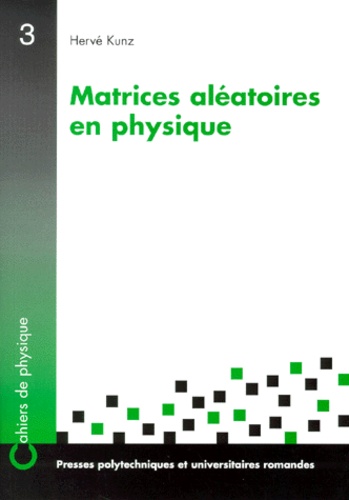 Hervé Kunz - Matrices aléatoires en physique.