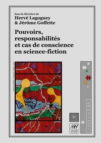 Hervé Lagoguey et Jérôme Goffette - Pouvoirs, responsabilités et cas de conscience en science-fiction.