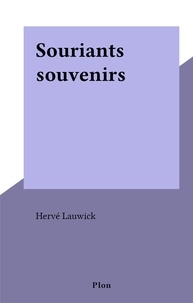 Hervé Lauwick - Souriants souvenirs.