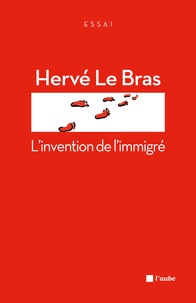 Hervé Le Bras - L'invention de l'immigré - Le sol et le sang.
