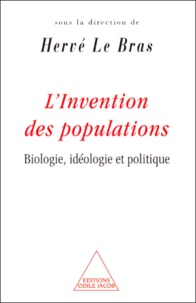 Hervé Le Bras - L'Invention Des Populations. Biologie, Ideologie Et Politique.