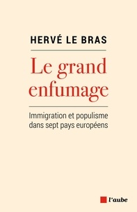 Hervé Le Bras - Le grand enfumage - Populisme et immigration dans sept pays européens.