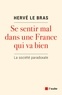 Hervé Le Bras - Se sentir mal dans une France qui va bien - La société paradoxale.