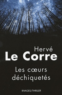 Hervé Le Corre - Les Coeurs déchiquetés.