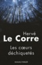 Hervé Le Corre - Les Coeurs déchiquetés.