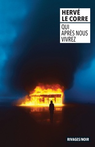 Hervé Le Corre - Qui après nous vivrez.