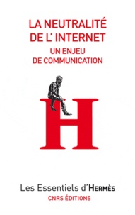 Hervé Le Crosnier et Valérie Schafer - La Neutralité d'internet - Un enjeu de communication.