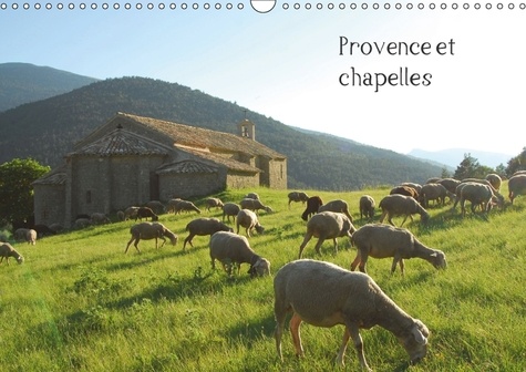 Provence et chapelles (Calendrier mural 2017 DIN A3 horizontal). Le plaisir de voir associé un patrimoine traditionnel et religieux, les chapelles aux fabuleux paysages de la Provence. (Calendrier mensuel, 14 Pages )