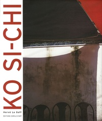 Hervé Le Goff - Ko Si-Chi - Edition bilingue français-anglais.