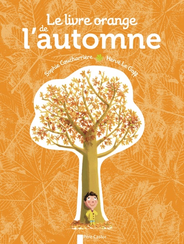 Hervé Le Goff et Sophie Coucharrière - Le livre orange de l'automne.