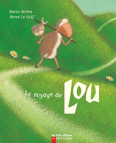 Hervé Le Goff et Karin Serres - Le voyage de Lou.