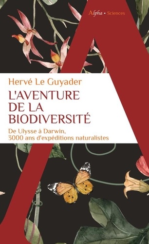 L'aventure de la biodiversité. De Ulysse à Darwin, 3000 ans d'expéditions naturalistes