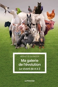 Hervé Le Guyader - Ma galerie de l'évolution - Le vivant de A à Z.