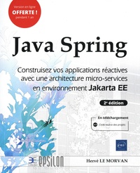 Hervé Le Morvan - Java Spring - Construisez vos applications réactives avec une architecture micro-services en environnement Jakarta EE.