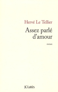 Hervé Le Tellier - Assez parlé d'amour.