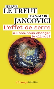 Hervé Le Treut et Jean-Marc Jancovici - L'effet de serre - Allons-nous changer le climat ?.