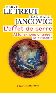 Hervé Le Treut et Jean-Marc Jancovici - L'effet de serre - Allons-nous changer le climat ?.