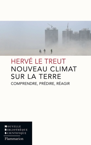 Nouveau climat sur la Terre. Comprendre, prédire, réagir