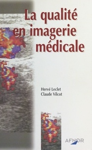Hervé Leclet - La qualité en imagerie médicale.