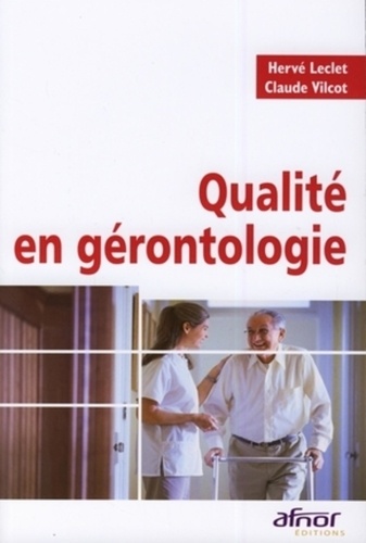 Hervé Leclet et Claude Vilcot - Qualité en gérontologie.