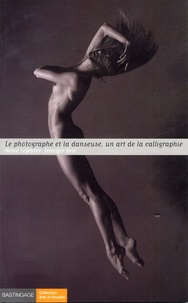 Hervé Lefebvre et Jennifer Brie - Le photographe et la danseuse - Un art de la calligraphie.