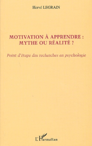 Motivation A Apprendre : Mythe Ou Realite ? Points D'Etape Des Recherches En Psychologie